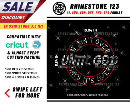 It Aint Over Until God Says Its Over Rhinestone Template, Rhinestone SVG, cricut, silhouette, Rhinestone File for SS10, PNG, cdr, dxf, eps