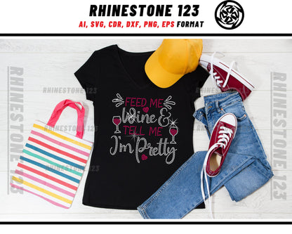 Feed Me Wine Tell Me I'm Pretty Rhinestone Template, Rhinestone SVG, cricut, silhouette, Rhinestone File for SS10, PNG, AI, cdr, dxf, eps