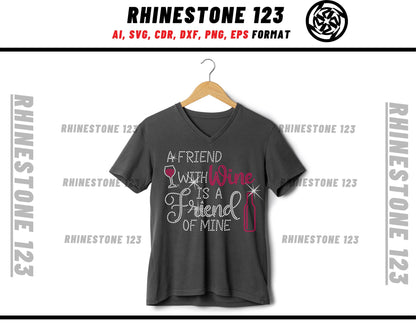 A Friend With Wine Is A Friend Of Mine Rhinestone Template, Rhinestone File for SS10, Rhinestone SVG, cricut, silhouette, PNG, cdr, dxf, eps