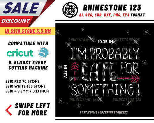 Im Probably Late For Something Rhinestone Template, Rhinestone File for SS10, Rhinestone SVG, cricut, silhouette, PNG, AI, cdr, dxf, eps