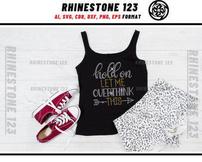 Hold On Let Me Overthink This Rhinestone Template, Rhinestone File for SS10, Rhinestone SVG, cricut, silhouette, PNG, AI, cdr, dxf, eps