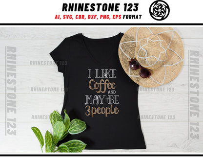 I Like Coffee And May Be 3 People Rhinestone Template for Cricut rhinestone template material rhinestone SS10 Download File svg png dxf ai